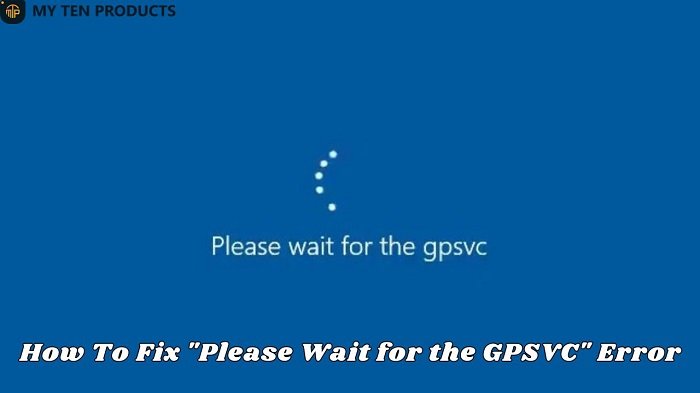 "Please Wait for the GPSVC" {100% Fixed}