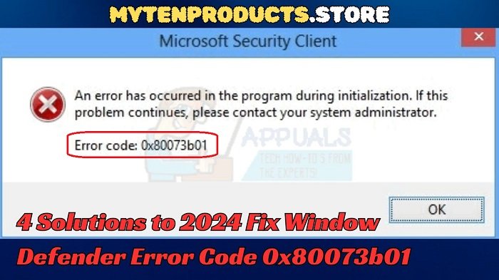 4 Solutions to Fix Window Defender Error Code 0x80073b01