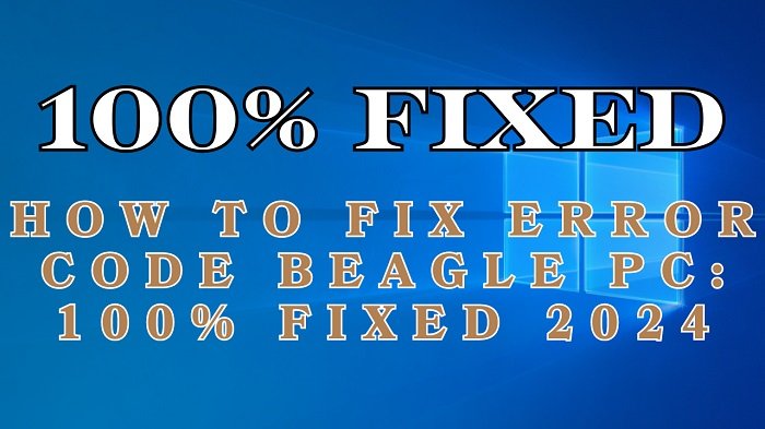 How to Fix Error Code Beagle PC