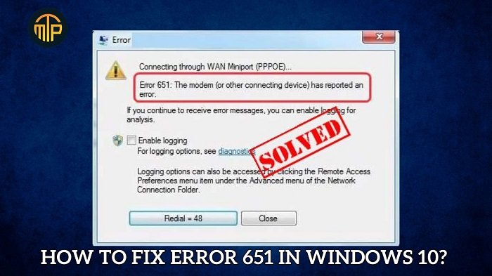 How to Fix Error 651 in Windows 10? (8 Easy Solutions)