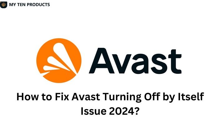How to Fix Avast Turning Off by Itself Issue 2024?