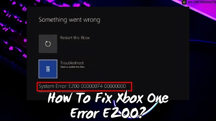 How To Fix Xbox One Error E200? (4 Easy Steps)