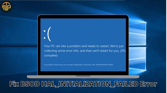 How To Fix BSOD HAL_INITIALIZATION_FAILED Error On Windows 10