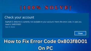 How to Fix Error Code 0x803f8001 On PC